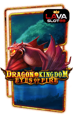 ทดลองเล่นสล็อต Dragon Kingdom Eyes of Fire