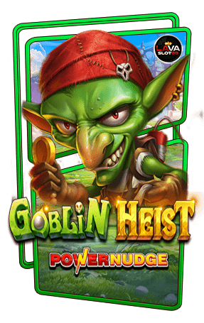 ทดลองเล่นสล็อต Goblin Heist Power Nudge