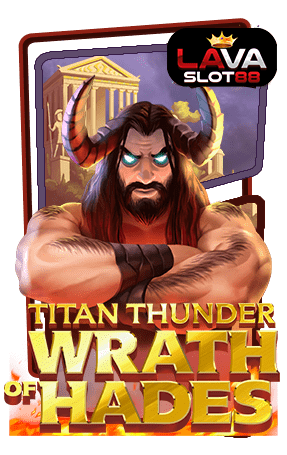 ทดลองเล่นสล็อต-Titan-Thunder-Wrath-of-Hades